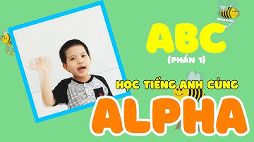 Bảng chữ cái tiếng Anh (phần 1) - Alphabet (part 1) - Học Tiếng Anh cùng Alpha