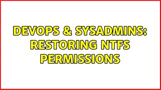 Famous DevOps & SysAdmins: Restoring NTFS permissions Profile