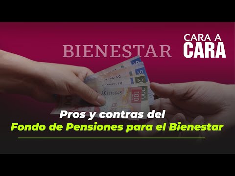 Fondo de Pensiones del Bienestar ¿es viable? | Cara a Cara