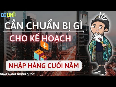 Kế Hoạch Nhập Hàng Cuối Năm – Cần Chuẩn Bị Những Gì? | Dũng Tàu Official