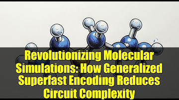 Revolutionizing Molecular Simulations: How Generalized Superfast Encoding Reduces Circuit Complexity
