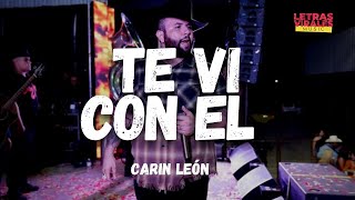 Te Ví Con El - Carin Leon (Letra/Lyrics)