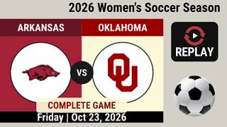 WSoccer #23 Arkansas Razorbacks vs Oklahoma Sooners Complete Game 2026 Women's Soccer Season