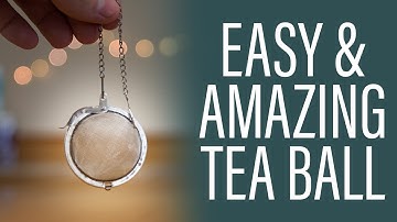 Get Easy and Amazing Tea with Tea Ball
