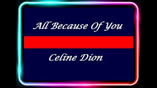 All Because Of You - Céline Dion