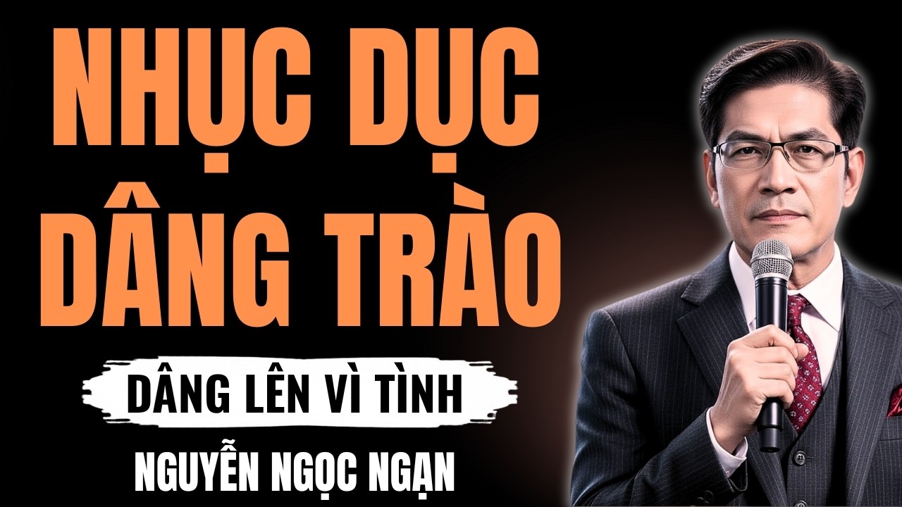 NHỤC DỤC DÂNG TRÀO – Cơn sóng tình dữ dội cuốn trôi mọi giá trị đạo đức – Nguyễn Ngọc Ngạn