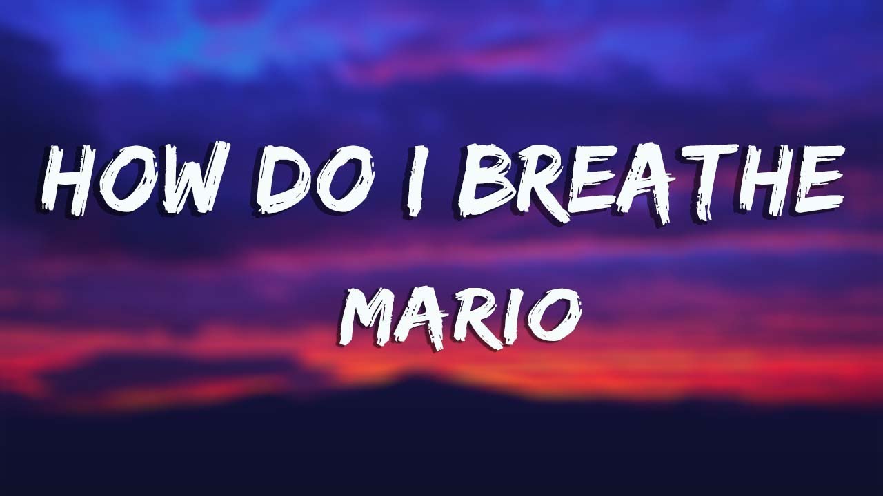 How Do I Breathe   Mario Lyrics
