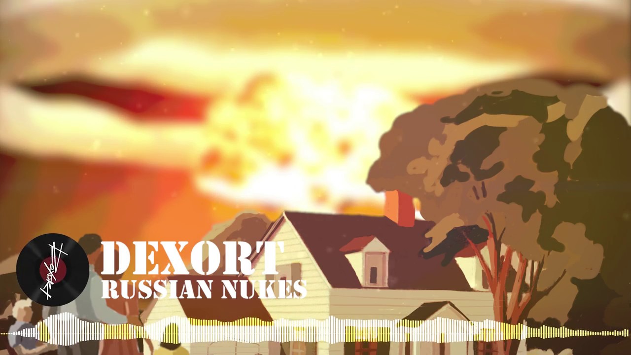 Dexort - Russian Nukes