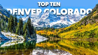 Top Ten Best places to visit in Denver Colorodo