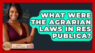 What Were The Agrarian Laws In Res Publica? - All About Rome