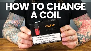 How To Change A Coil Aspire Breeze 2 Tutorial Youtube