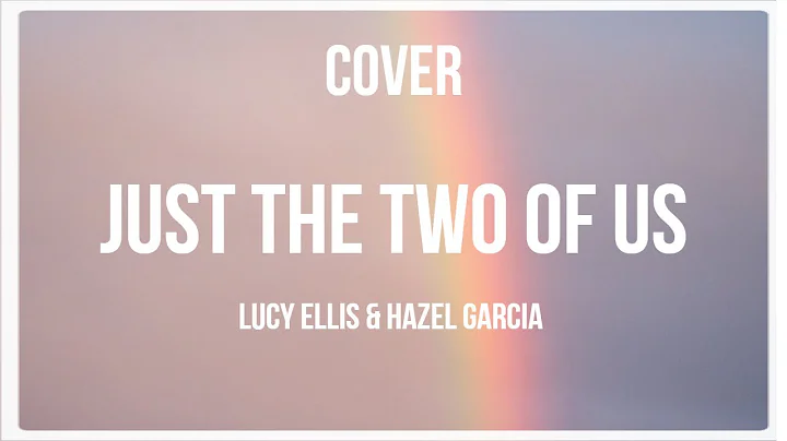 JUST THE TWO OF US COVERl @Lucy Ellis/ Hazel Garca...