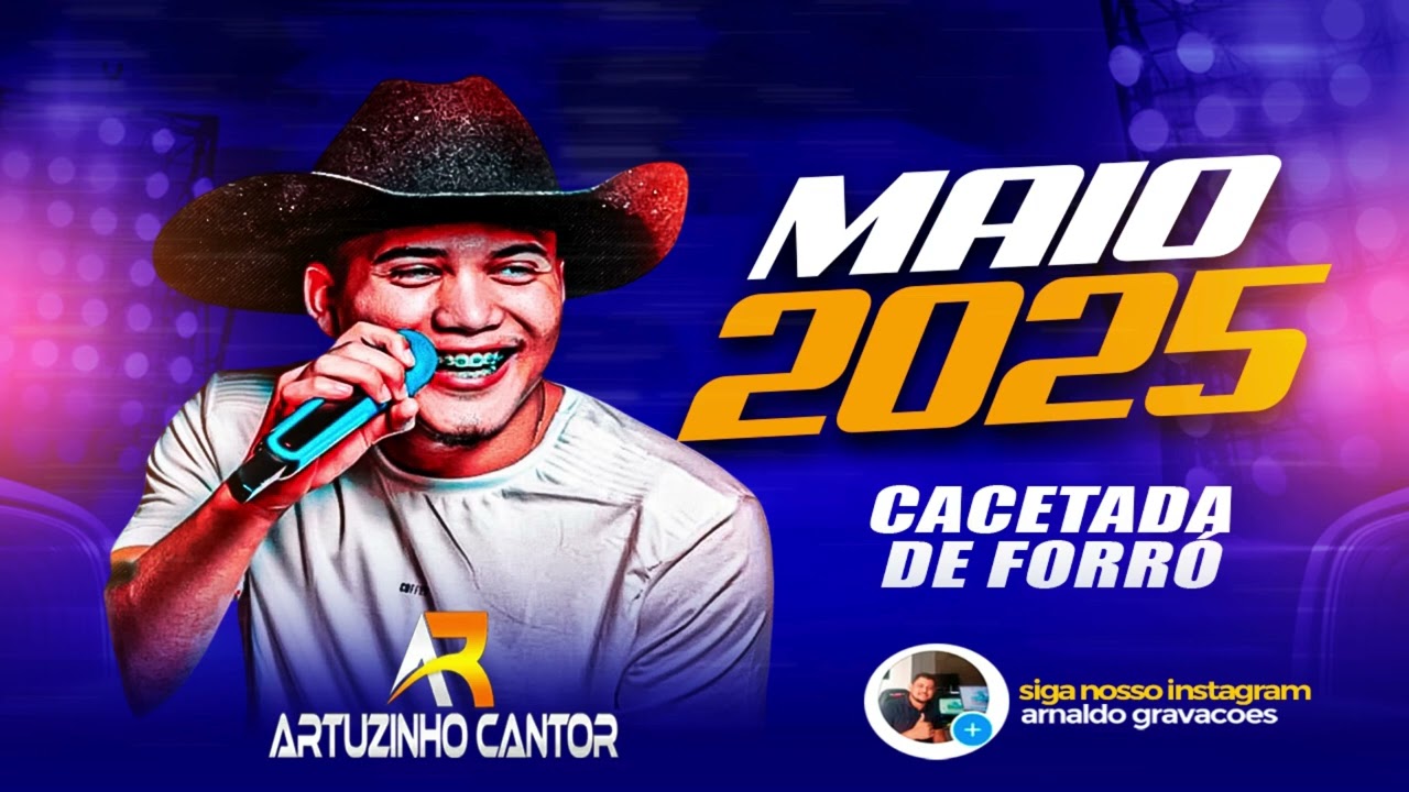 ARTUZINHO CANTOR - REPERTORIO NOVO - MAIO 2025 - CACETADA DE FORRÓ - PRA GRIPAR NA POEIRA