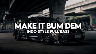 DJ MAKE IT BUM DEM INDO STYLE TREND TIKTOK FULL BASS ! 