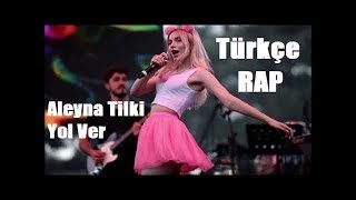 Aleyna Tilki / Yol Ver ( Rap )