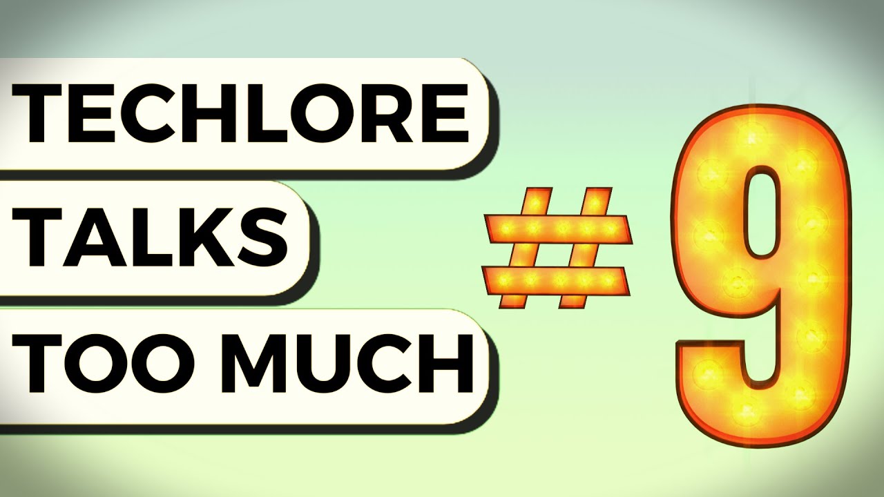 Techlore Talks Too Much #09 | Part 2
