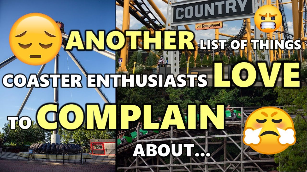 Another list Of Things Coaster Enthusiasts Love To Complain About