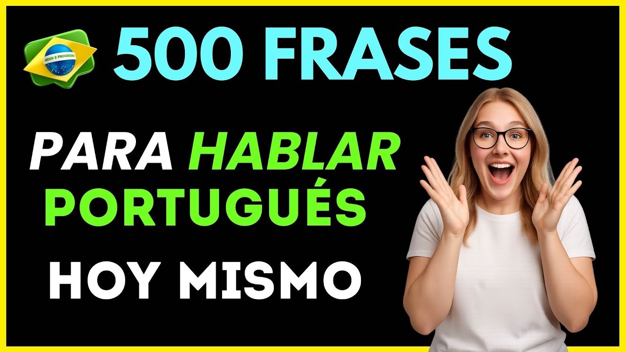 Cómo aprender PORTUGUÉS rápido: 500 FRASES para aprender portugués rápido