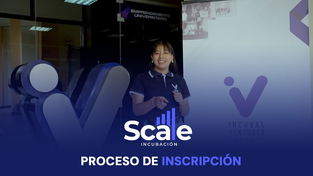 Programa de Incubación SCALE - Proceso de Inscripción INCUVAL VENTURES