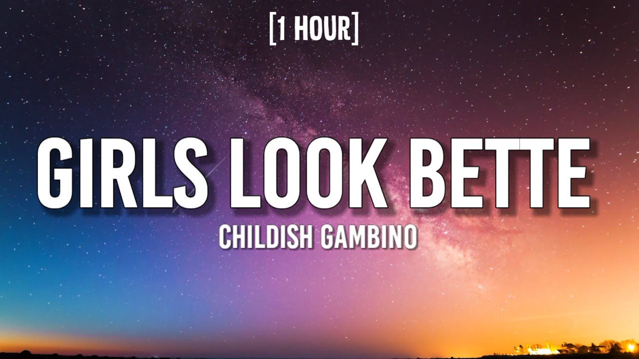 childish-gambino-girls-look-bette-1-hour-lyrics-girls-look-better