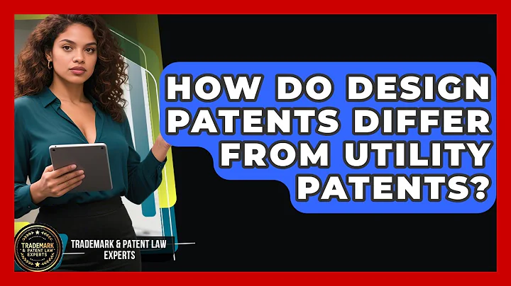 How Do Design Patents Differ From Utility Patents? | Trademark and Patent Law Experts News