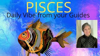 PISCES DAILY VIBE FROM YOUR GUIDES * JULY 9/25*