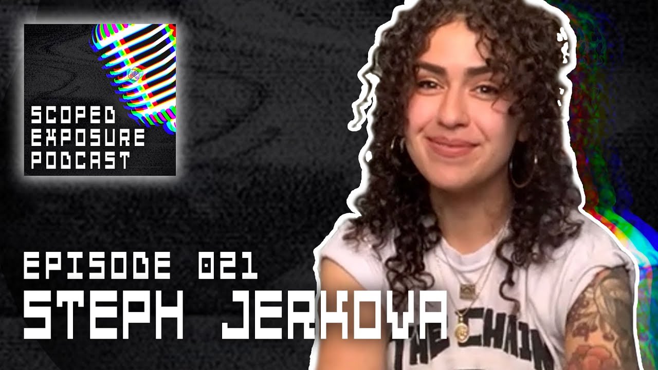 Steph Jerkova [RJC, PUNITIVE DAMAGE] - Scoped Exposure Podcast 021