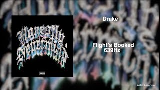 Drake - Flight's Booked [639Hz Heal Interpersonal Relationships]