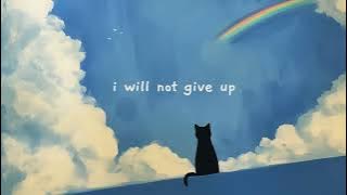 i will not give up