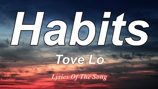 Tove Lo  - Habits (Lyrics) Stay High