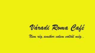 Váradi Roma Café-Nem rég,amikor velem voltál még chords