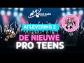 DE NIEUWE PRO TEENS AFLEVERING 2