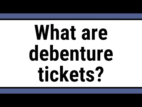 What are debenture tickets?
