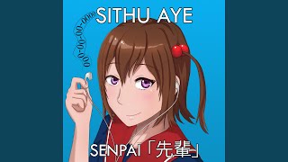 Video thumbnail of "Sithu Aye - Senpai, Please Notice Me!"