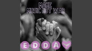 Video thumbnail of "EDDA - Make Music Not War"