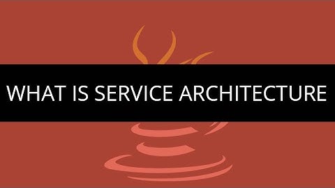 What is Service Architecture | Web Service Architecture | Service Oriented Architecture Tutorial