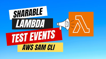 New! Sharable Lambda Test Events using AWS SAM CLI