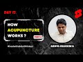 How Acupuncture works? Part 2 | Day 13 | Learn with Abdul