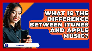 What Is The Difference Between ITunes And Apple Music? - Be App Savvy