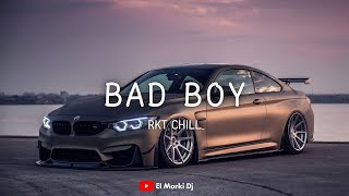 Bad Boy (Rkt Chill) | El Marki Dj