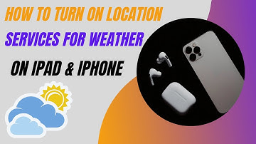 How to Turn On Location Services for Weather on iPad & iPhone