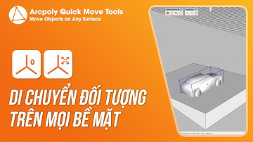 Arcpoly Quick Move Tools - Di Chuyển Đối Tượng Trên mọi Bề Mặt