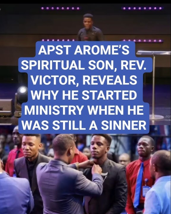 WATCH AS APST AROME’S SPIRITUAL SON, REV. VICTOR,  REVEALS WHY HE STARTED MINISTRY EVEN AS A SINNER