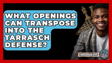 What Openings Can Transpose Into The Tarrasch Defense? - The Board Game Xpert