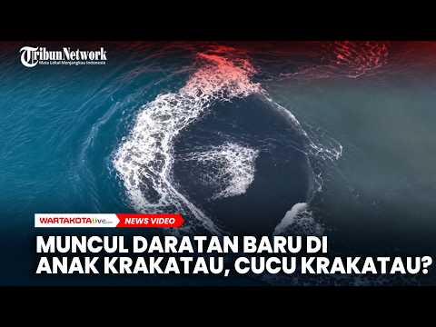 Misteri Munculnya Daratan Baru di Anak Krakatau, Benarkah Cucu Krakatau?