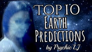 Top 10 Earth Predictions by Psychic LJ