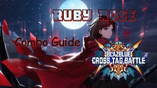 [BlazeBlue Cross Tag Battle] peck's Combo Guide for Ruby Rose [PlayStation 4]