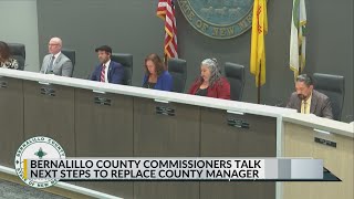 Bernalillo County Commissioners discuss next steps in replacing county manager