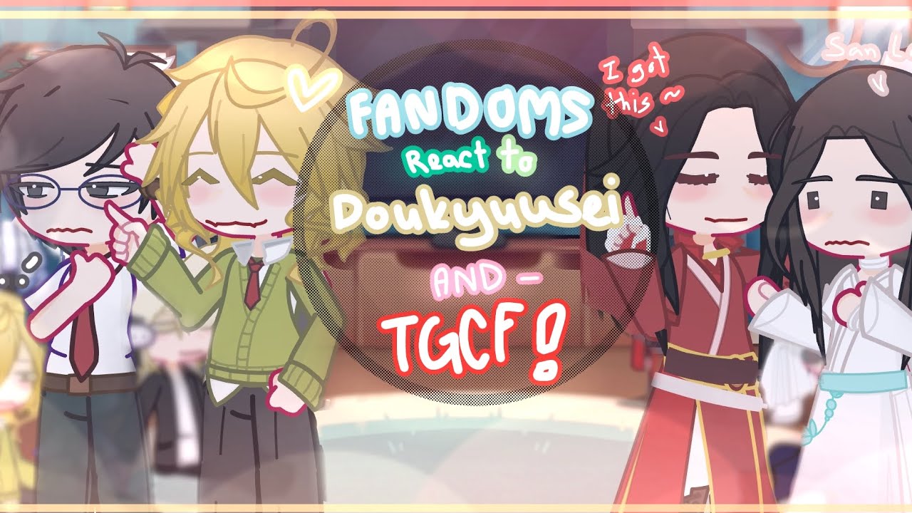 Fandoms react to each other || 𝘿𝙤𝙪𝙠𝙮𝙪𝙪𝙨𝙚𝙞 / 𝙏𝙂𝘾𝙁 || 4.5/9 || 𝙏𝙤 𝙗𝙚 𝙘𝙤𝙣𝙩𝙞𝙣𝙪𝙚 || by Qiu ||