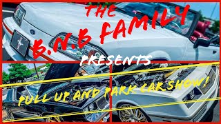 THE B.N.B  FAMILY&#39;S  2ND ANNUAL PULL UP &amp; PARK CAR SHOW!!!!!!!!!!!!!!!!